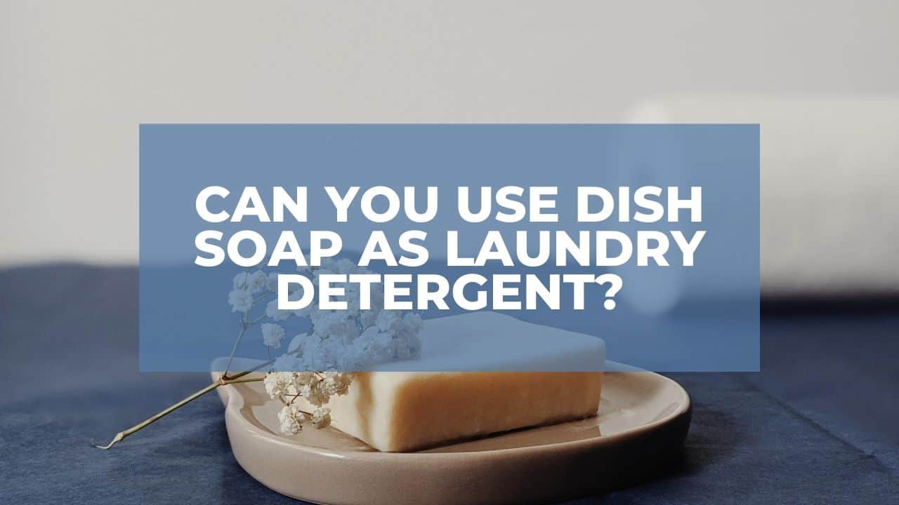 Can You Use Dish Soap As Laundry Detergent