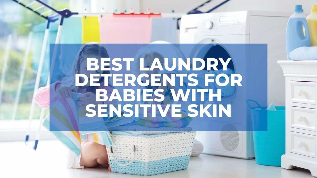 Best Laundry Detergents For Babies
