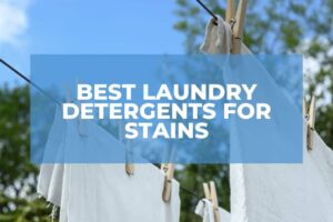 Best Laundry Detergents For Stains Removal