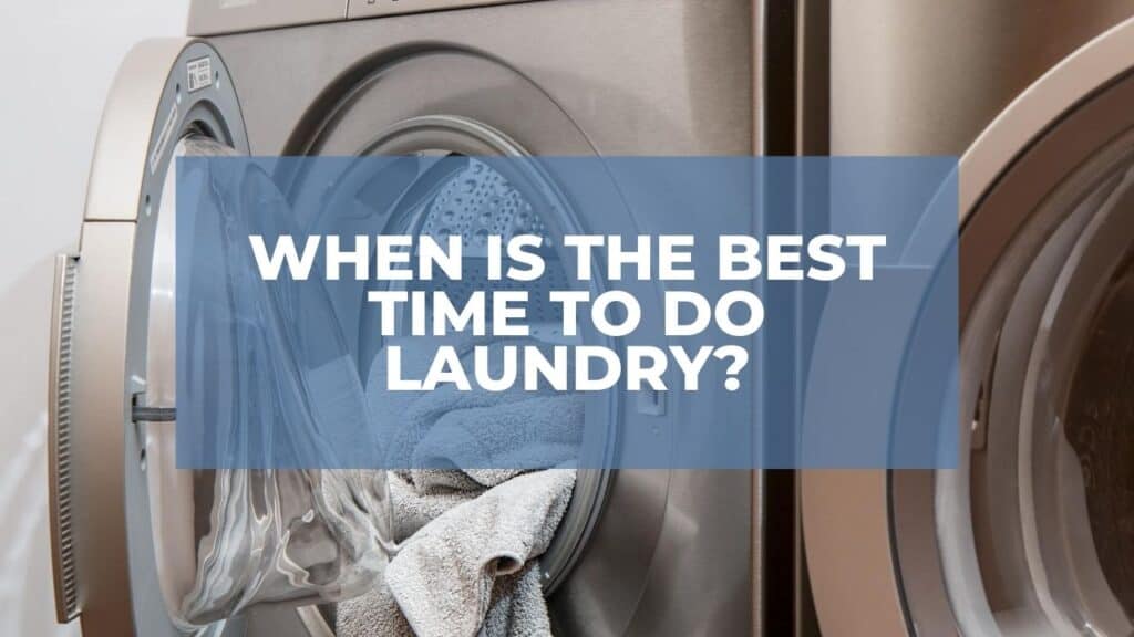 When Is The Best Time To Do Laundry?