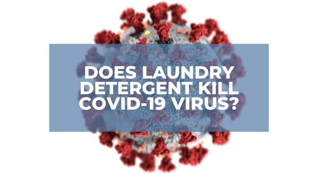 Does Laundry Detergent Kill Covid19 Virus? Here's The Answer