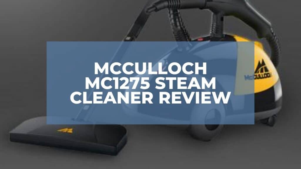 McCulloch MC1275 Heavy-Duty Steam Cleaner Review