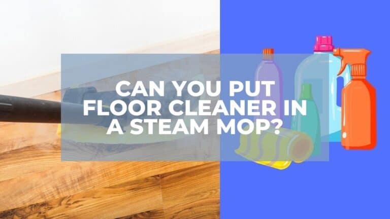 Can You Put Floor Cleaner In A Steam Mop