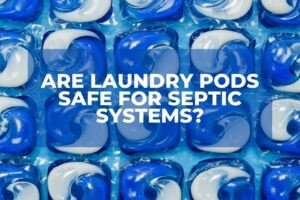 Are Laundry Pods Safe For Septic Systems?