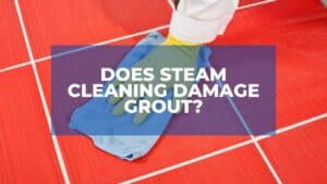 Does Steam Cleaning Damage Grout