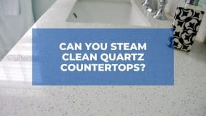 Can You Steam Clean Quartz Countertops