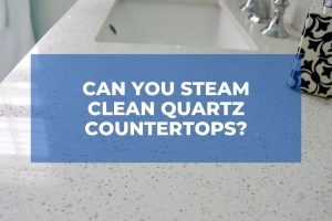 Can You Steam Clean Quartz Countertops?