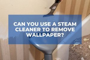 Can You Use A Steam Cleaner To Remove Wallpaper?