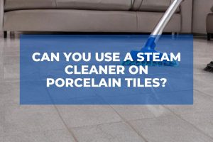 Can You Use a Steam Cleaner on Porcelain Tiles?