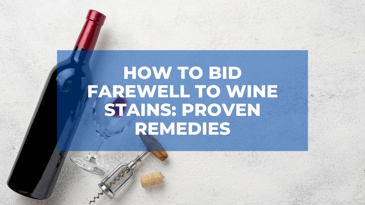 How to Bid Farewell to Wine Stains