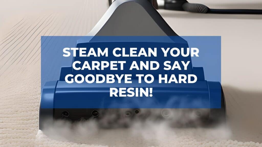 How To Get Hard Resin Out of Carpet Using Steam Cleaner? 1