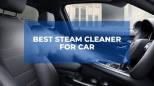 Best Steam Cleaner For car