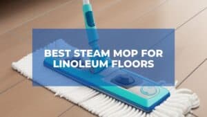 Best Steam Mop for Linoleum Floors: Top Picks for Easy Cleaning 1