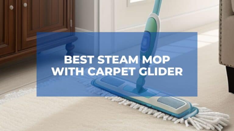 Best Steam Mop with Carpet Glider Finding the Perfect Cleaning Solution