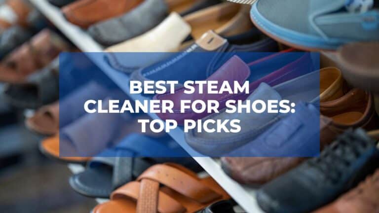 Best Steam Cleaner for Shoes Top Picks